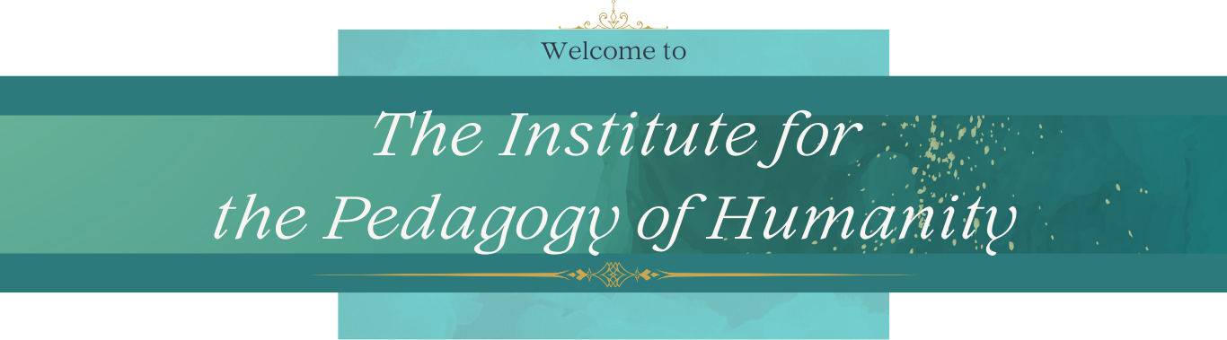 The Institute for the Pedagogy of Humanity